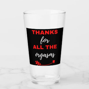 Thanks For All The Orgasms Glass