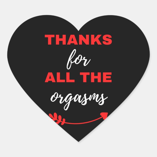 Thanks For All The Orgasms Heart Sticker (Front)