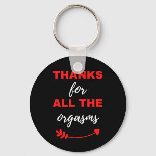 Thanks For All The Orgasms Key Ring
