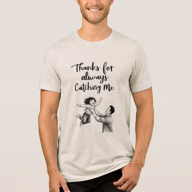 Thanks for Always Catching Me T-Shirt Tri-Blend Shirt (Front)