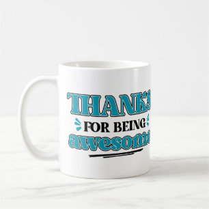Thanks for Being Awesome Coffee Mug