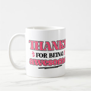 Thanks for Being Awesome Coffee Mug