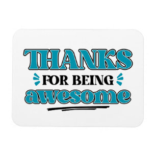 Thanks for Being Awesome Magnet