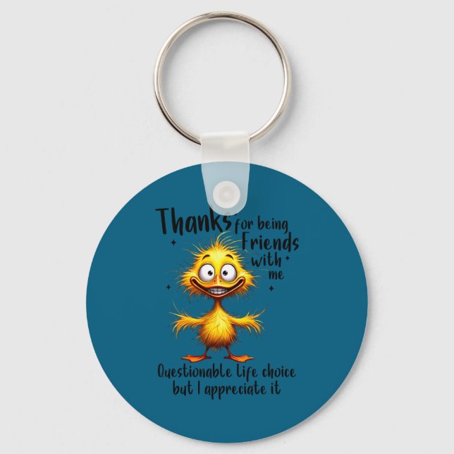 Thanks for being friends with questionable life key ring (Front)