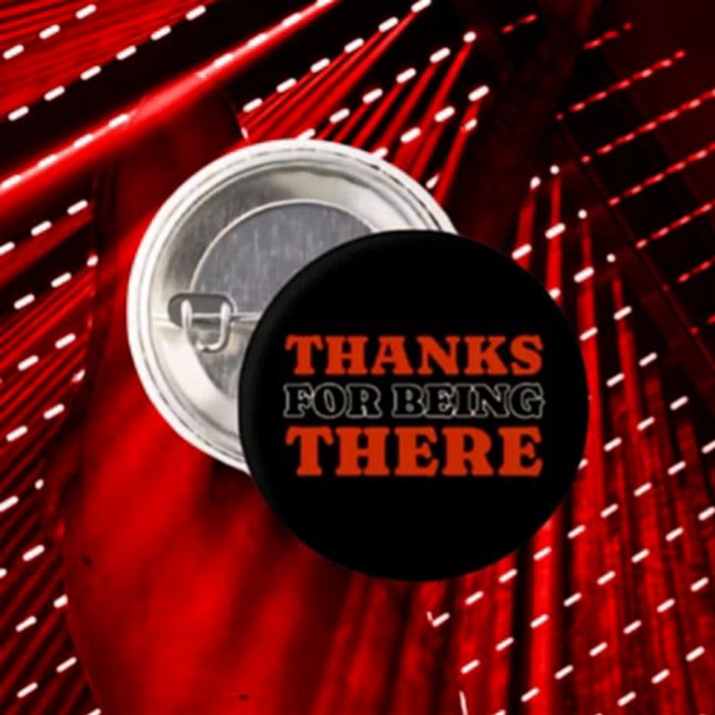 Thanks For Being There Bold Typography Button (Creator Uploaded)