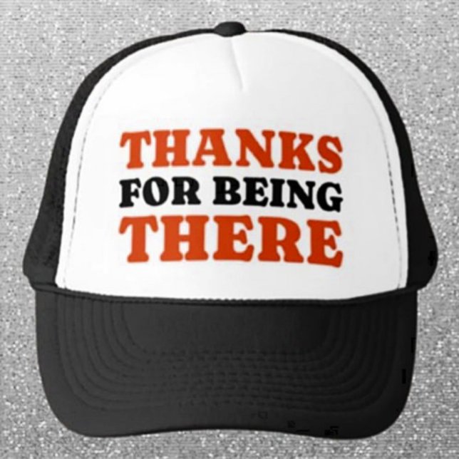 Thanks For Being There Bold Typography Trucker Hat (Creator Uploaded)