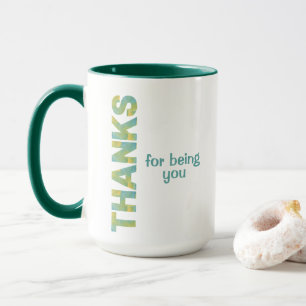 Thanks For Being You Mug