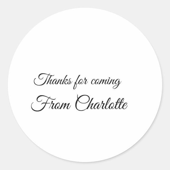 thanks for coming add name text message  classic round sticker (Front)