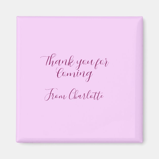 thanks for coming add name text message mauve magnet (Front)