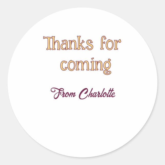 thanks for coming add name text message orange classic round sticker (Front)