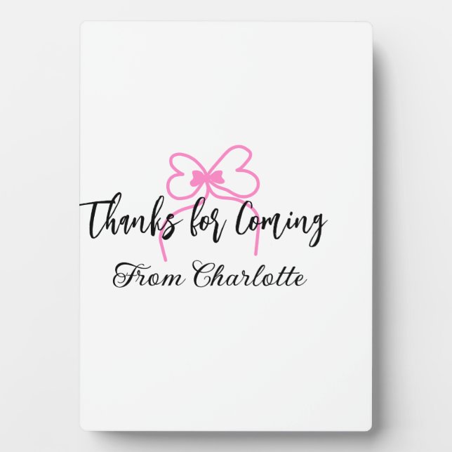 thanks for coming add name text message pink bow f plaque (Front)