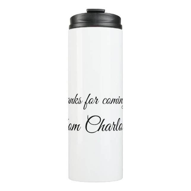 thanks for coming add name text message  thermal tumbler (Front)