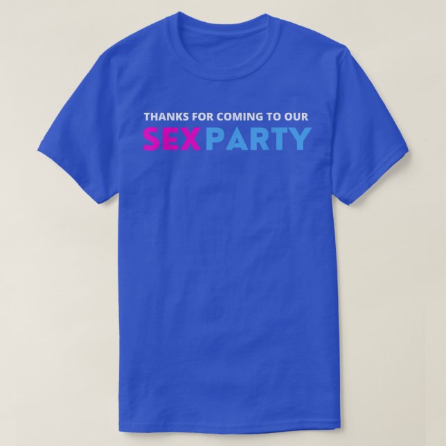 Thanks For Coming To Our Se Party Funny Gender Rev T-Shirt (Design Front)