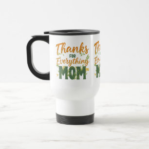 Thanks for Everything, Mum – 15 oz Travel/Commuter Travel Mug