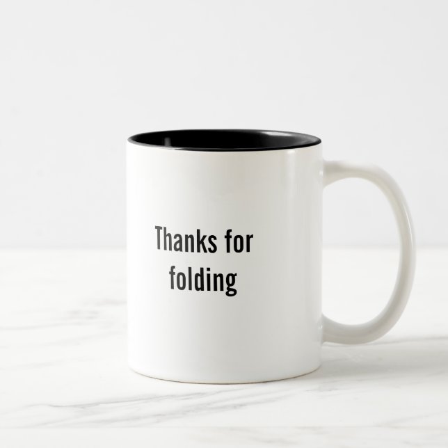 "Thanks for folding" coffee mug (Right)