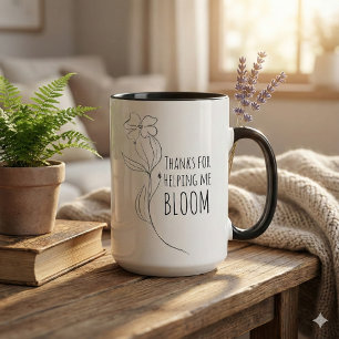 Thanks For Helping Me Bloom Mug