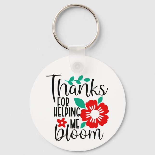 Thanks for Helping Me Bloom Teacher Appreciation Key Ring (Front)