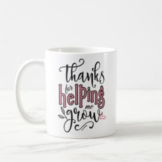 Thanks for Helping me Grow Mug
