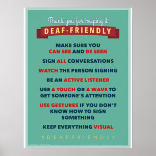 Thanks for keeping it Deaf Friendly. an ASL poster