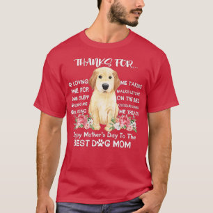 Thanks For Loving Me Happy Mothers Day To The Best T-Shirt