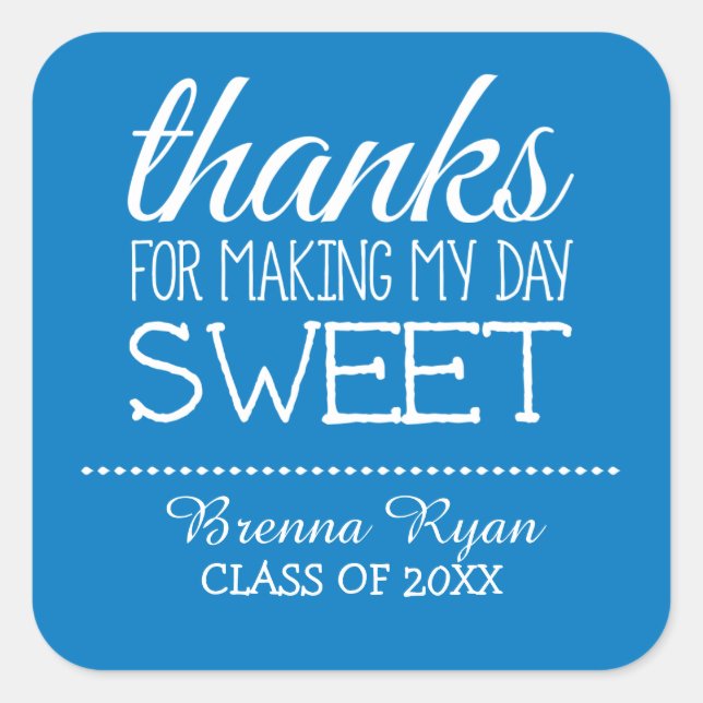 Thanks for Making My Day Sweet - Class of 2015 Square Sticker (Front)
