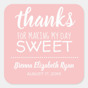 Thanks for Making My Day Sweet PINK Square Sticker