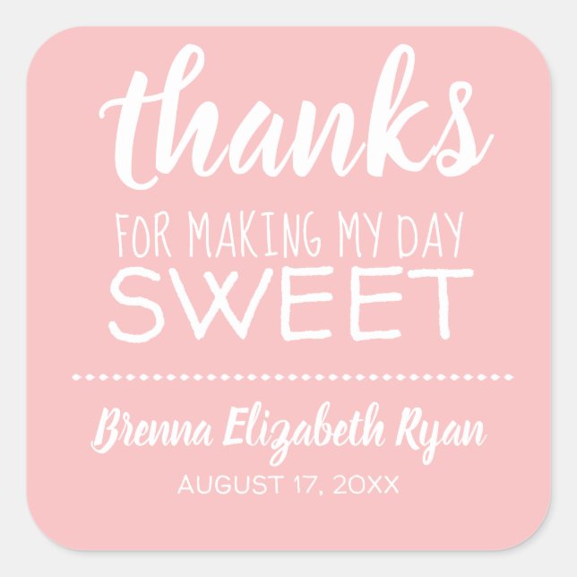 Thanks for Making My Day Sweet PINK Square Sticker (Front)