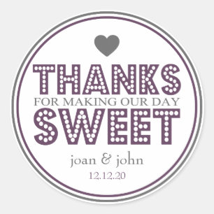 Thanks For Making Our Day Sweet (Plum / Grey) Classic Round Sticker