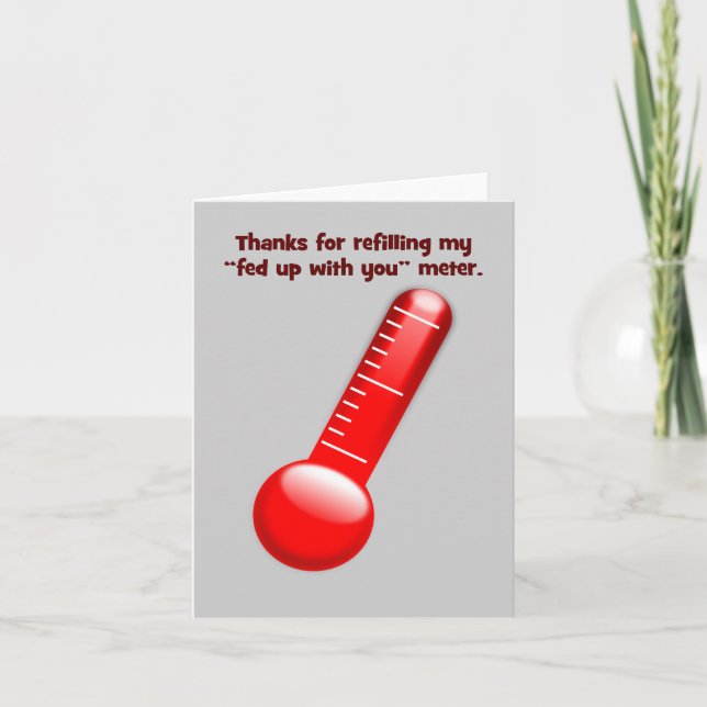 Thanks for making sure I stay pissed off at you Thank You Card (Front)