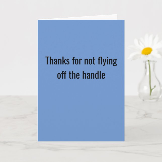 Thanks For Not Flying Off The Handle Card (Small Plant)