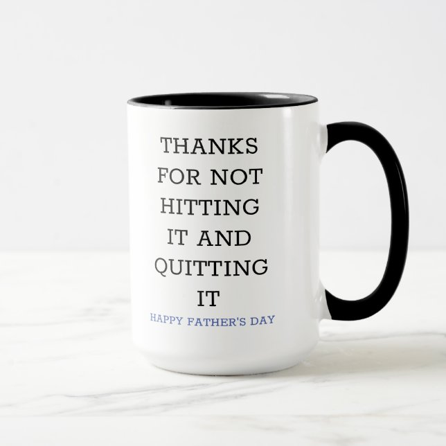 THANKS FOR NOT HITTING IT AND QUITTING IT MUG (Right)
