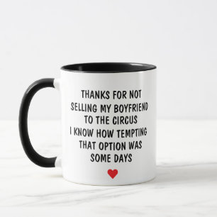 Thanks For Not Selling My Boyfriend To The Circus Mug
