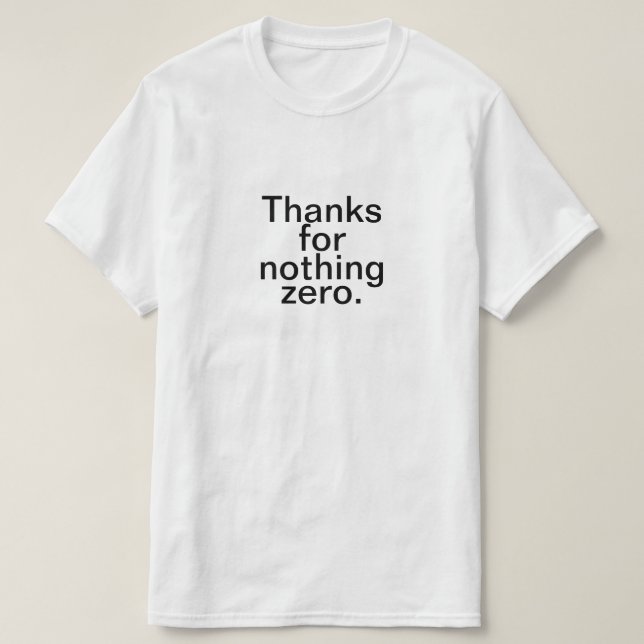 Thanks for Nothing Zero T-Shirt (Design Front)