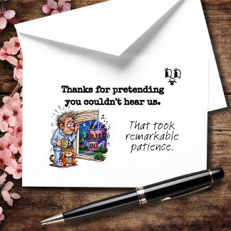 Thanks for Pretending You Couldn't Hear Us Thank You Card