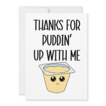 Thanks For Puddin’ Up With Me