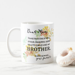 Thanks for Putting Up w/ my Spoiled Brother Funny Coffee Mug