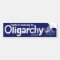 Thanks for Reelecting the Oligarchy Bumper Sticker