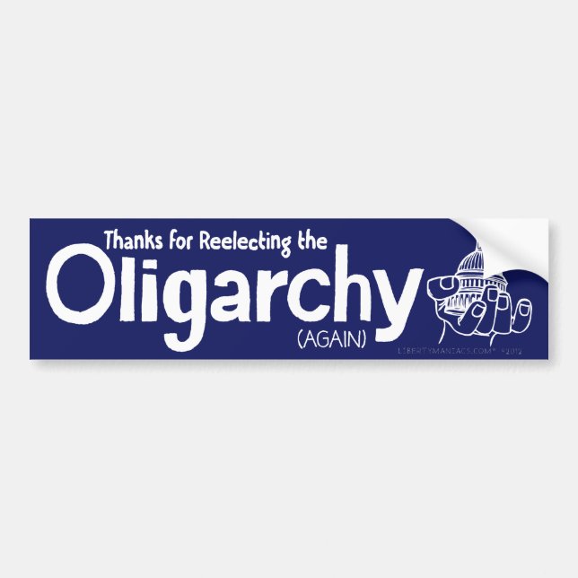 Thanks for Reelecting the Oligarchy Bumper Sticker (Front)