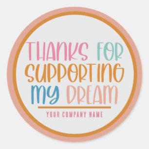 Thanks for Supporting My Dream Custom Classic Round Sticker