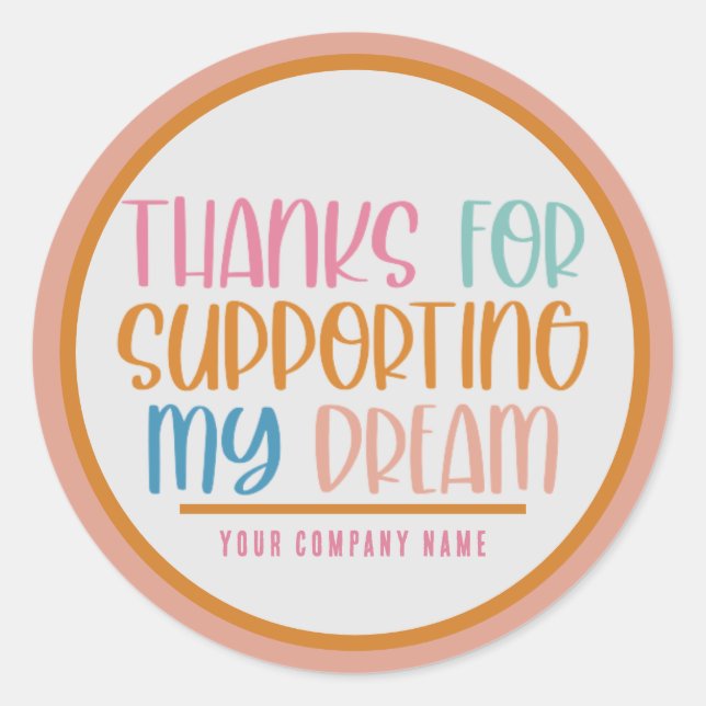 Thanks for Supporting My Dream Custom Classic Round Sticker (Front)