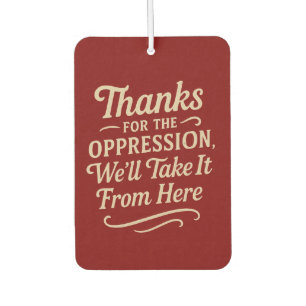Thanks for the Oppression, Equality Poster Car Air Freshener