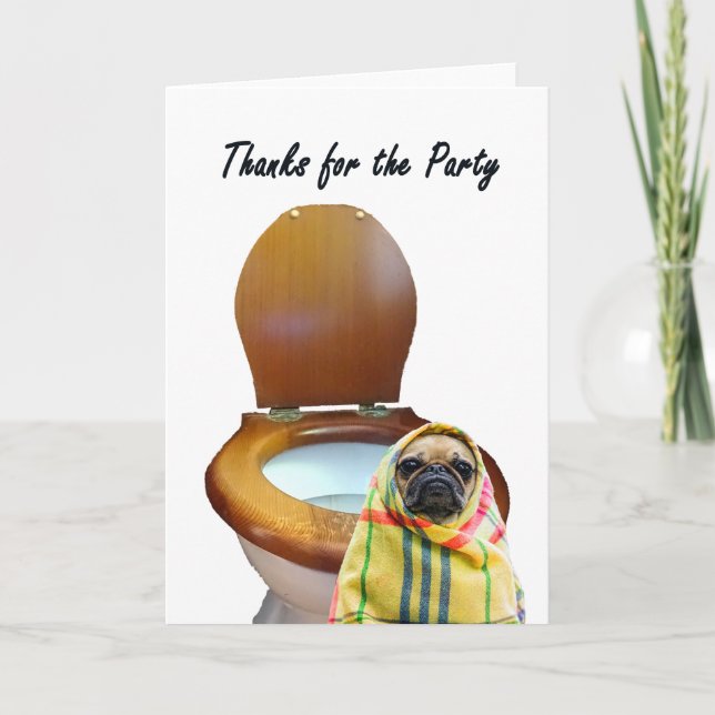 Thanks for the party, pug dog and toilet, humour thank you card (Front)