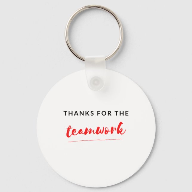 Thanks For The Teamwork 2 Key Ring (Front)