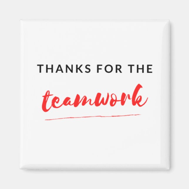 Thanks For The Teamwork 2 Magnet (Front)