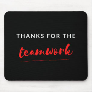 Thanks For The Teamwork Mouse Mat