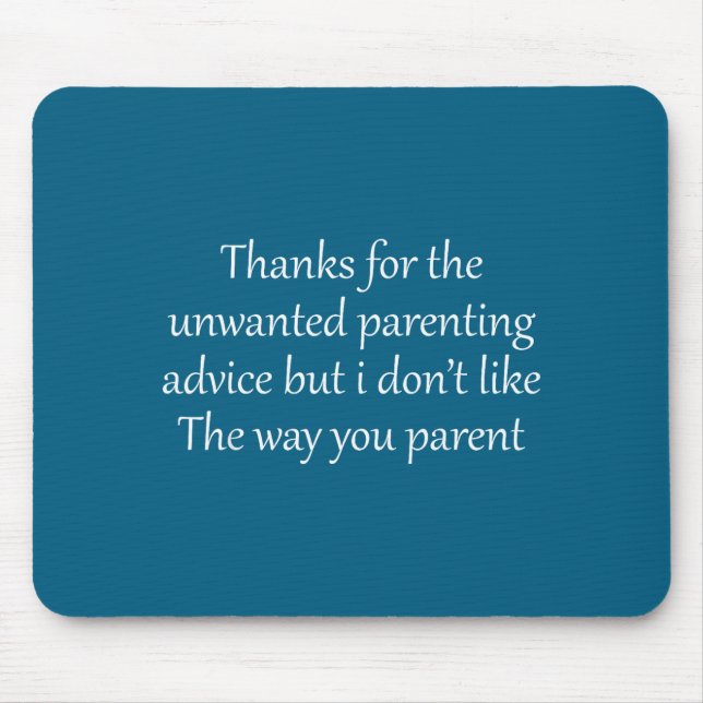 Thanks for the unwanted parenting advice funny mouse mat (Front)