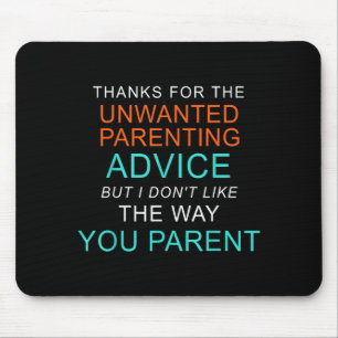 Thanks for the unwanted parenting advice funny mouse mat