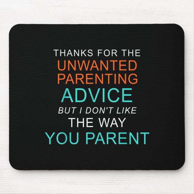 Thanks for the unwanted parenting advice funny mouse mat (Front)