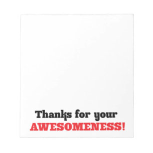 Thanks for your awesomeness! notepad