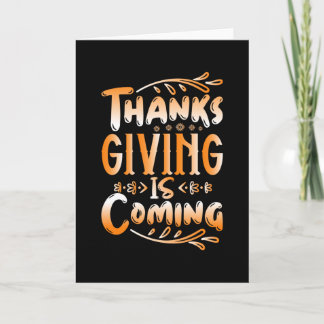 Thanks Giving Is Coming Card